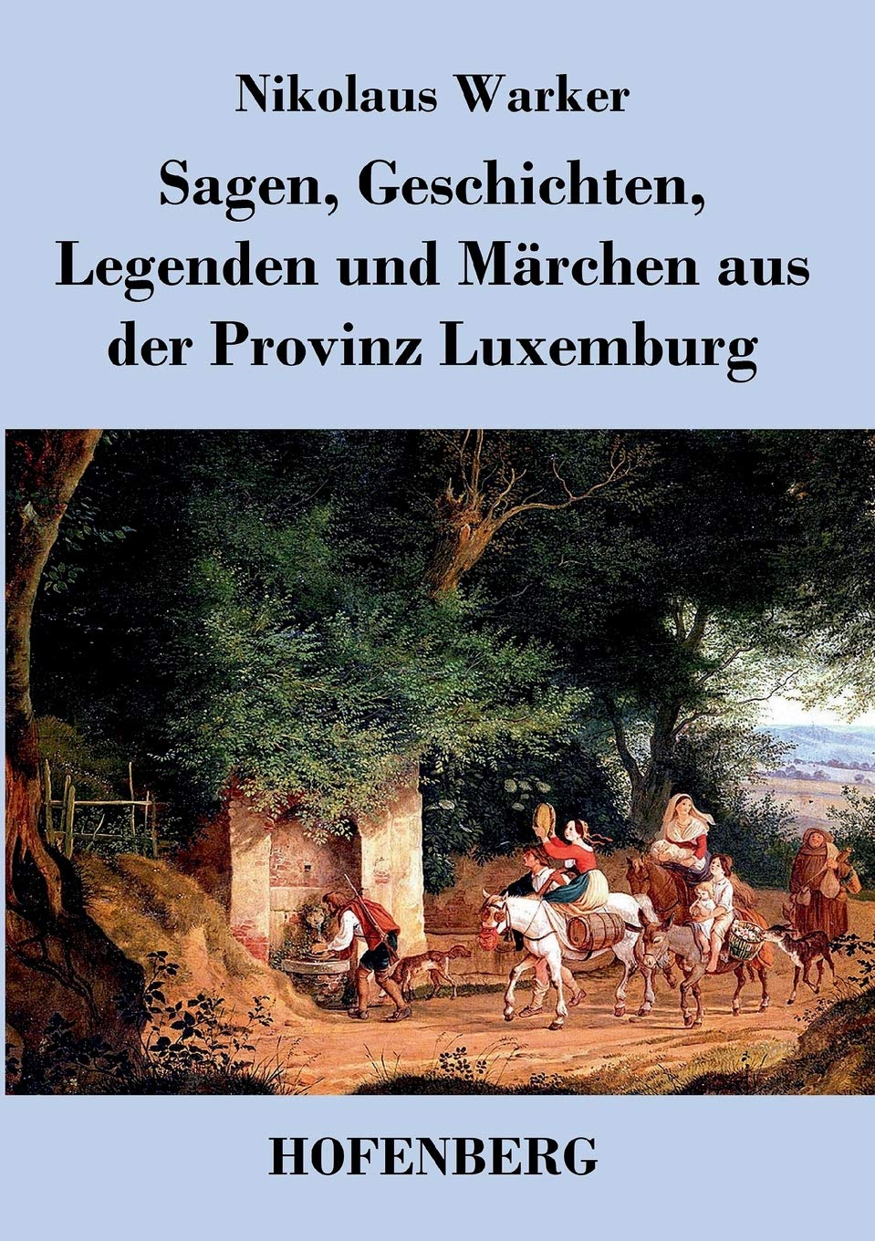 Sagen, Geschichten, Legenden und Märchen aus der Provinz Luxemburg Contemporary literature