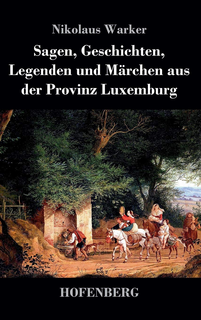 Sagen, Geschichten, Legenden und Märchen aus der Provinz Luxemburg Contemporary literature