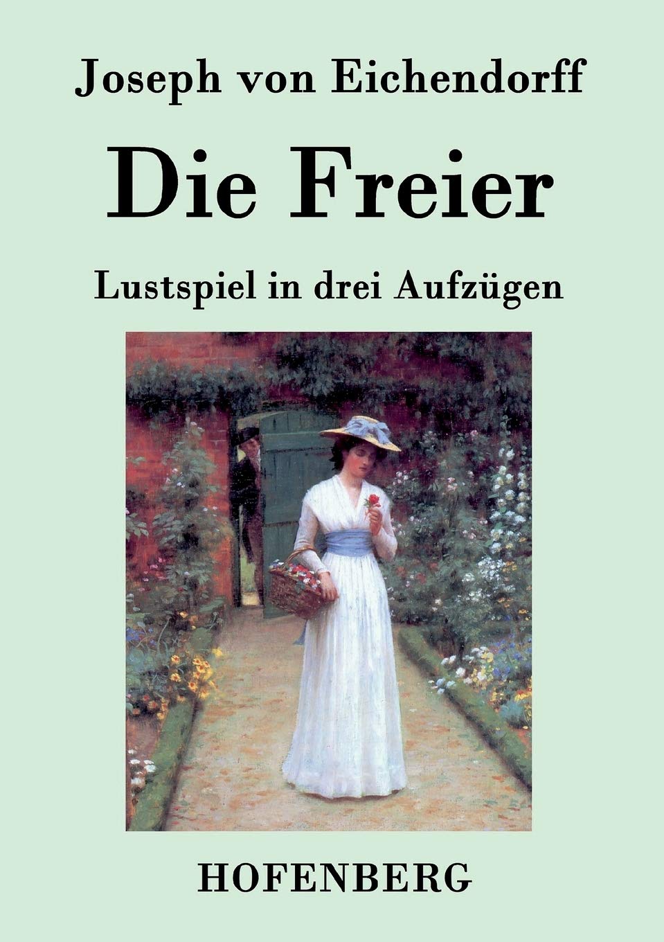 Die Freier: Lustspiel in drei Aufzügen Drama