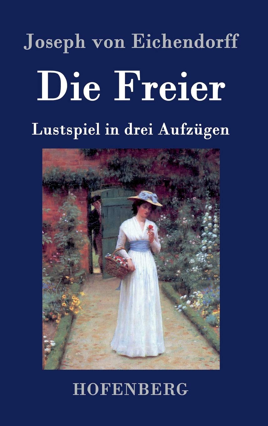 Die Freier: Lustspiel in drei Aufzügen Drama