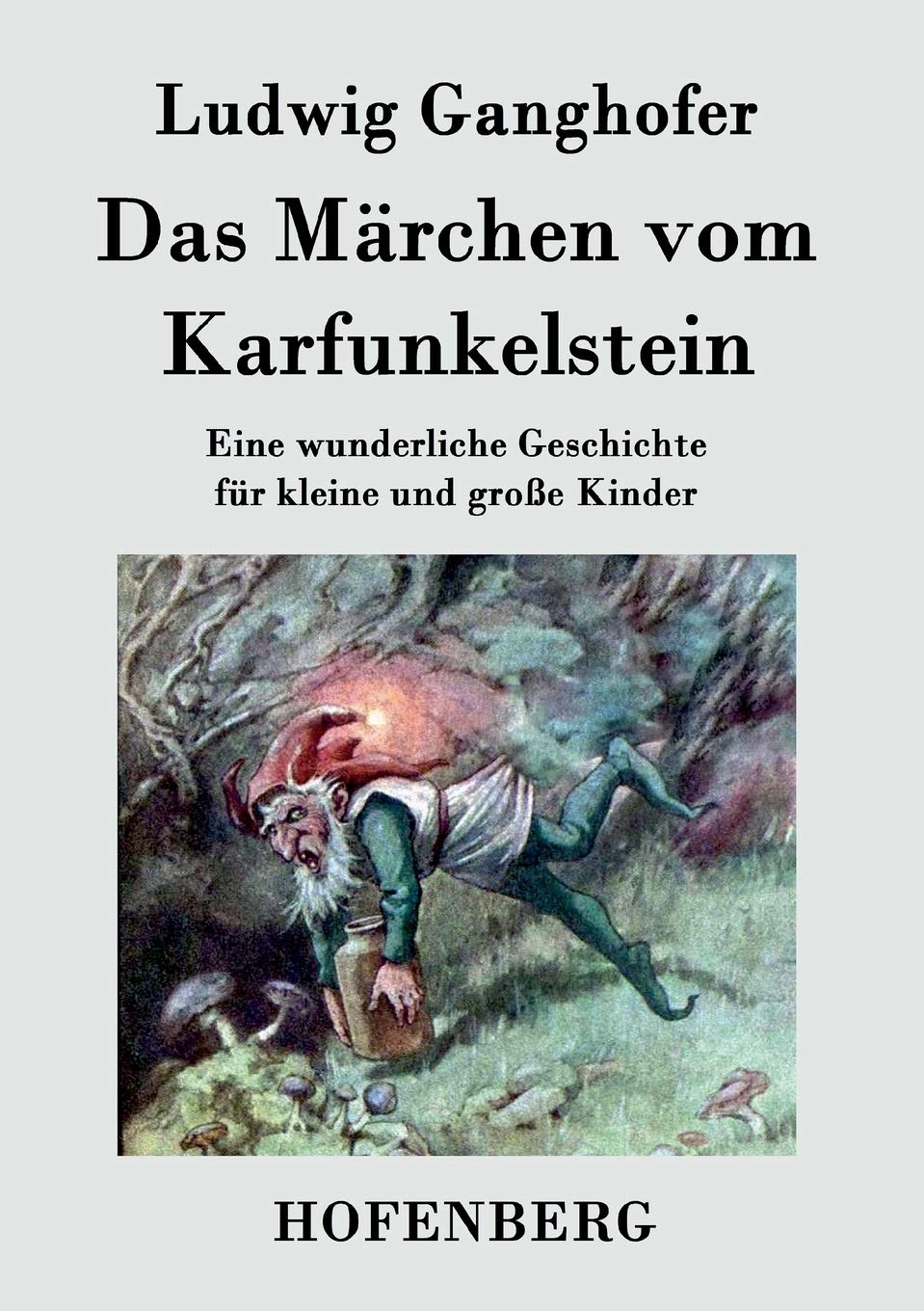 Das Märchen vom Karfunkelstein: Eine wunderliche Geschichte für kleine und große Kinder Fairy Tales & Legends