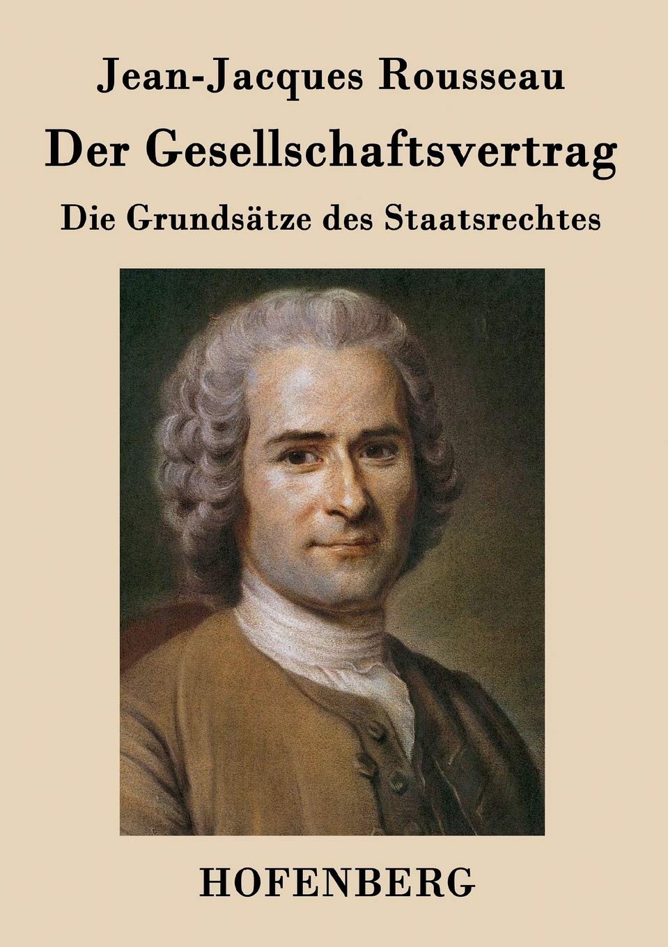 Der Gesellschaftsvertrag: Die Grundsätze des Staatsrechtes Philosophy