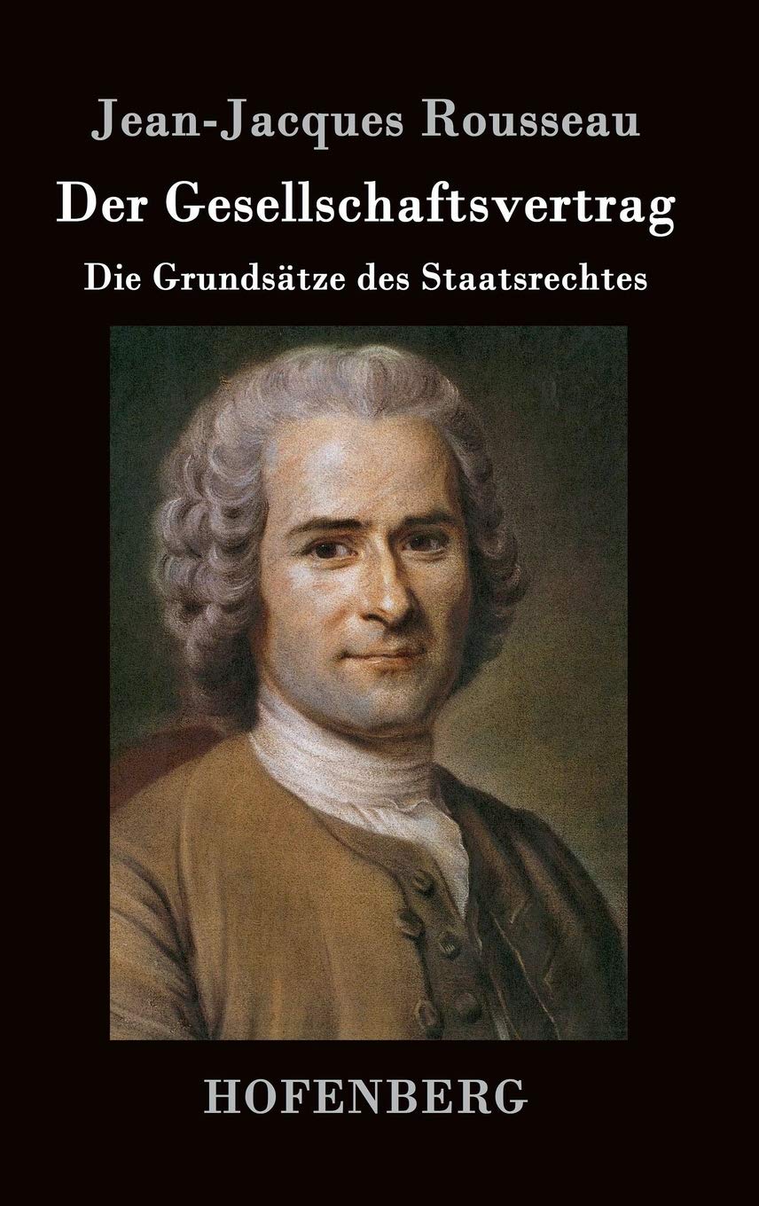 Der Gesellschaftsvertrag: Die Grundsätze des Staatsrechtes Philosophy