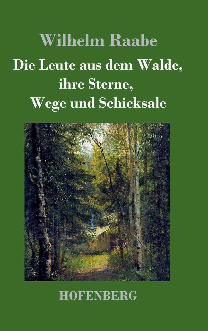 Die Leute aus dem Walde, ihre Sterne, Wege und Schicksale: Ein Roman Contemporary literature