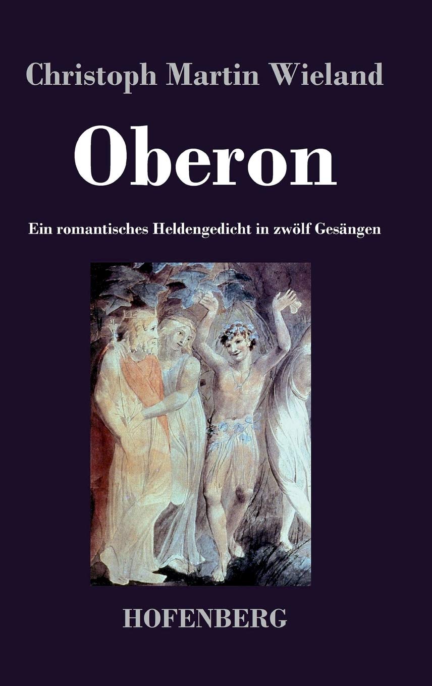 Oberon: Ein romantisches Heldengedicht in zwölf Gesängen Poetry