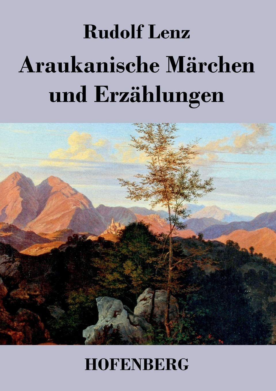 Araukanische Märchen und Erzählungen: Mitgeteilt von Segundo Jara (Kalvun) Fairy Tales & Legends