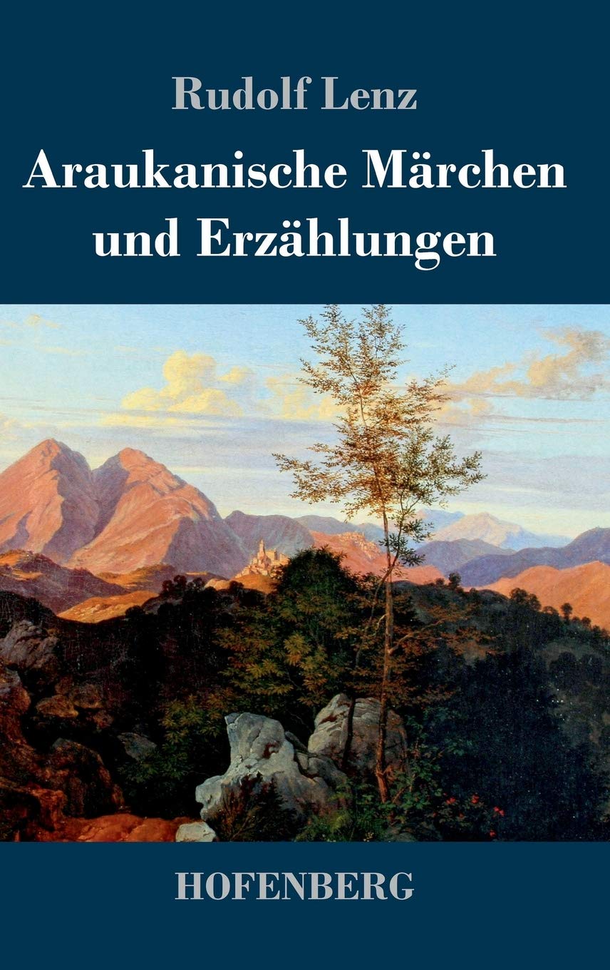 Araukanische Märchen und Erzählungen: Mitgeteilt von Segundo Jara (Kalvun) Fairy Tales & Legends