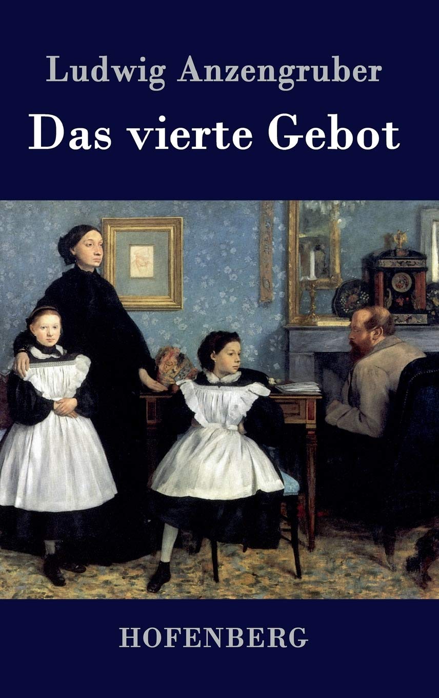 Das vierte Gebot: Volksstück in vier Akten Drama