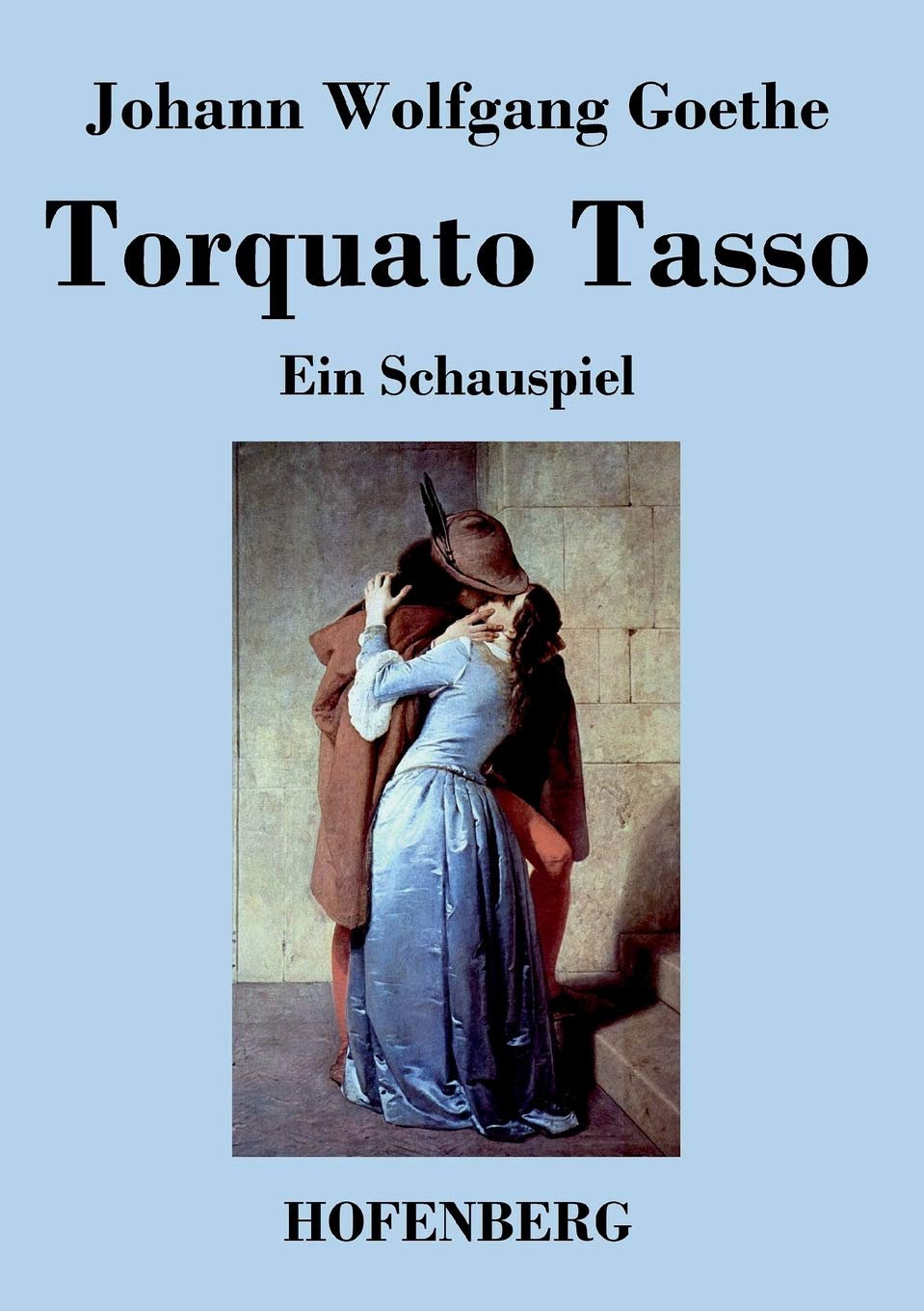 Torquato Tasso: Ein Schauspiel Drama