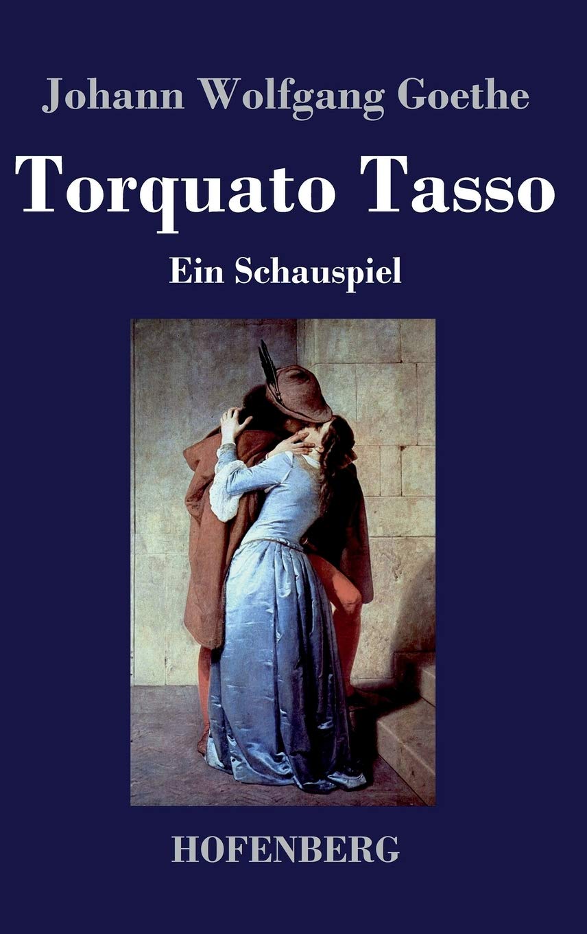 Torquato Tasso: Ein Schauspiel Drama