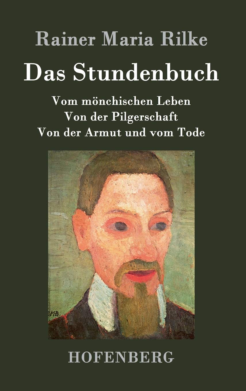 Das Stundenbuch: Vom mönchischen Leben / Von der Pilgerschaft / Von der Armut und vom Tode Poetry