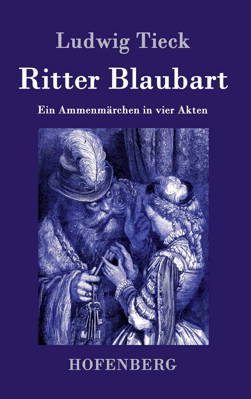 Ritter Blaubart: Ein Ammenmärchen in vier Akten Drama