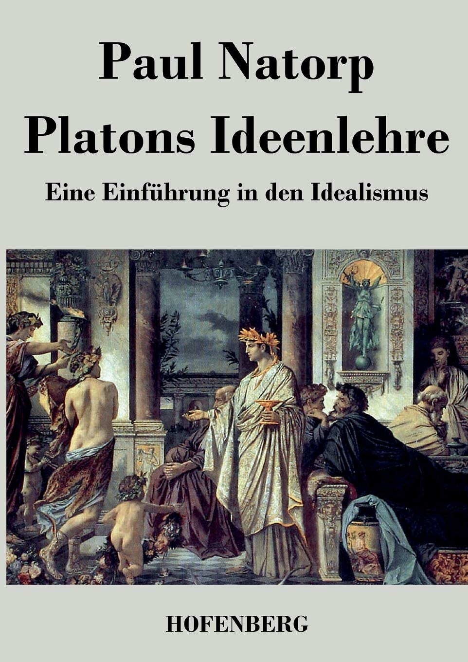 Platons Ideenlehre: Eine Einführung in den Idealismus Philosophy