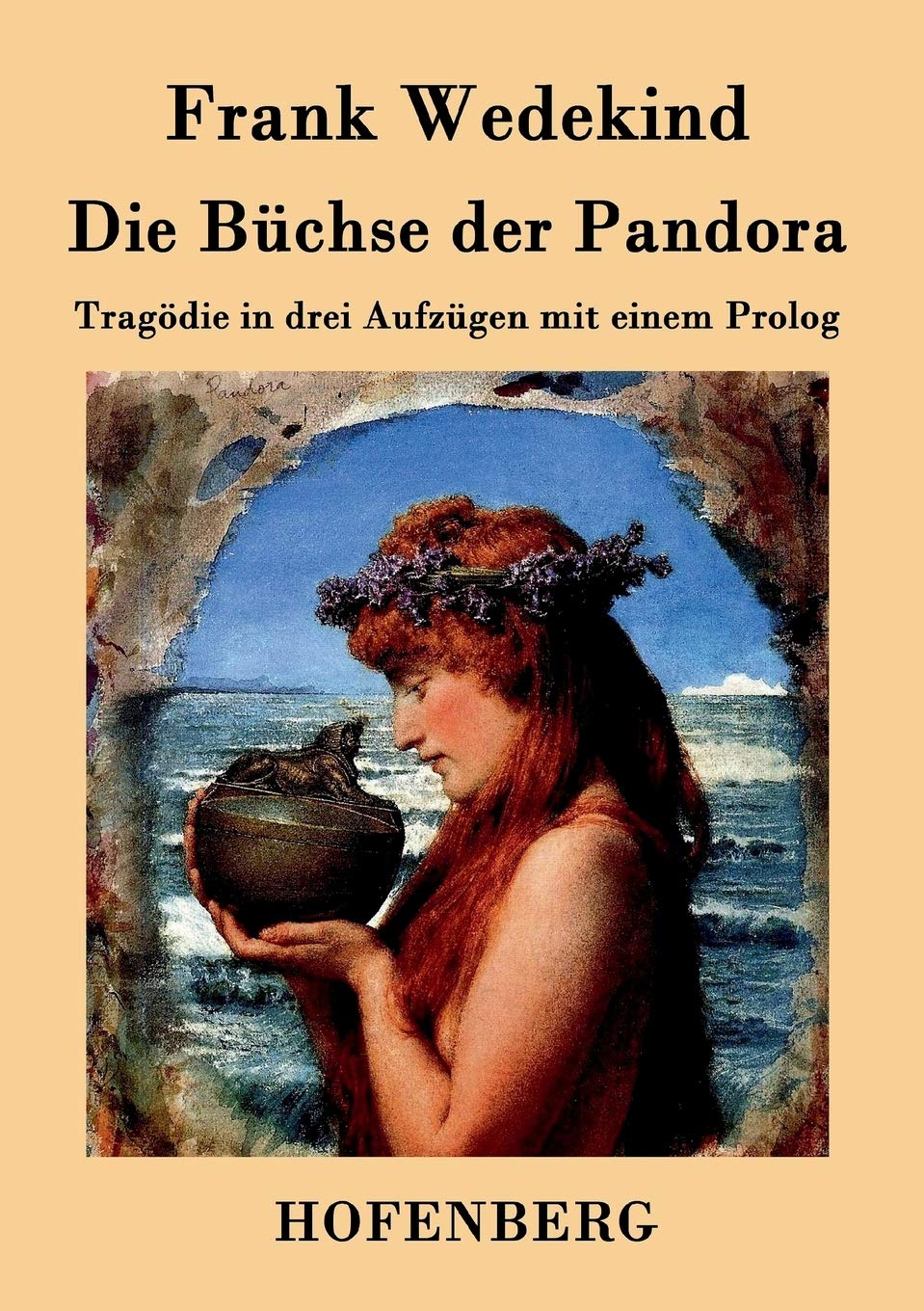 Die Büchse der Pandora: Tragödie in drei Aufzügen mit einem Prolog Drama