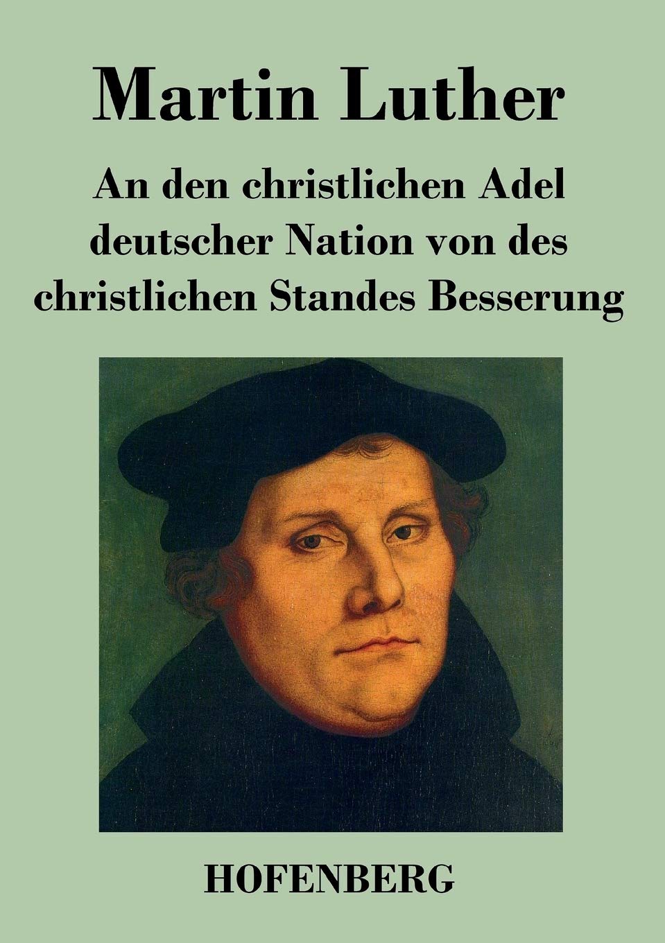 An den christlichen Adel deutscher Nation von des christlichen Standes Besserung book