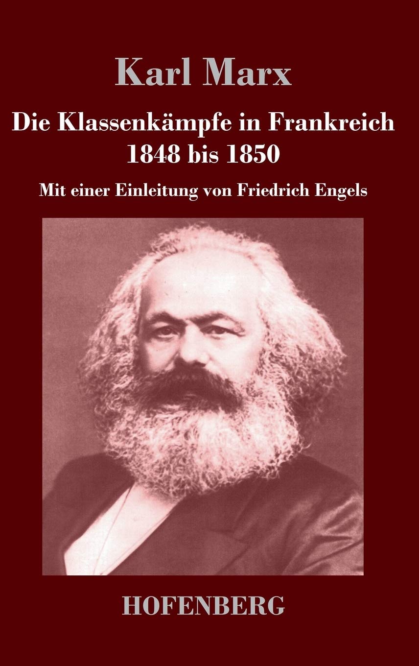 Die Klassenkämpfe in Frankreich 1848 bis 1850: Mit einer Einleitung von Friedrich Engels Contemporary literature