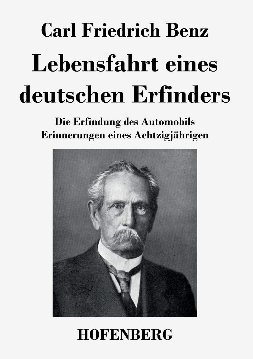 Lebensfahrt eines deutschen Erfinders: Die Erfindung des Automobils. Erinnerungen eines Achtzigjährigen Contemporary literature