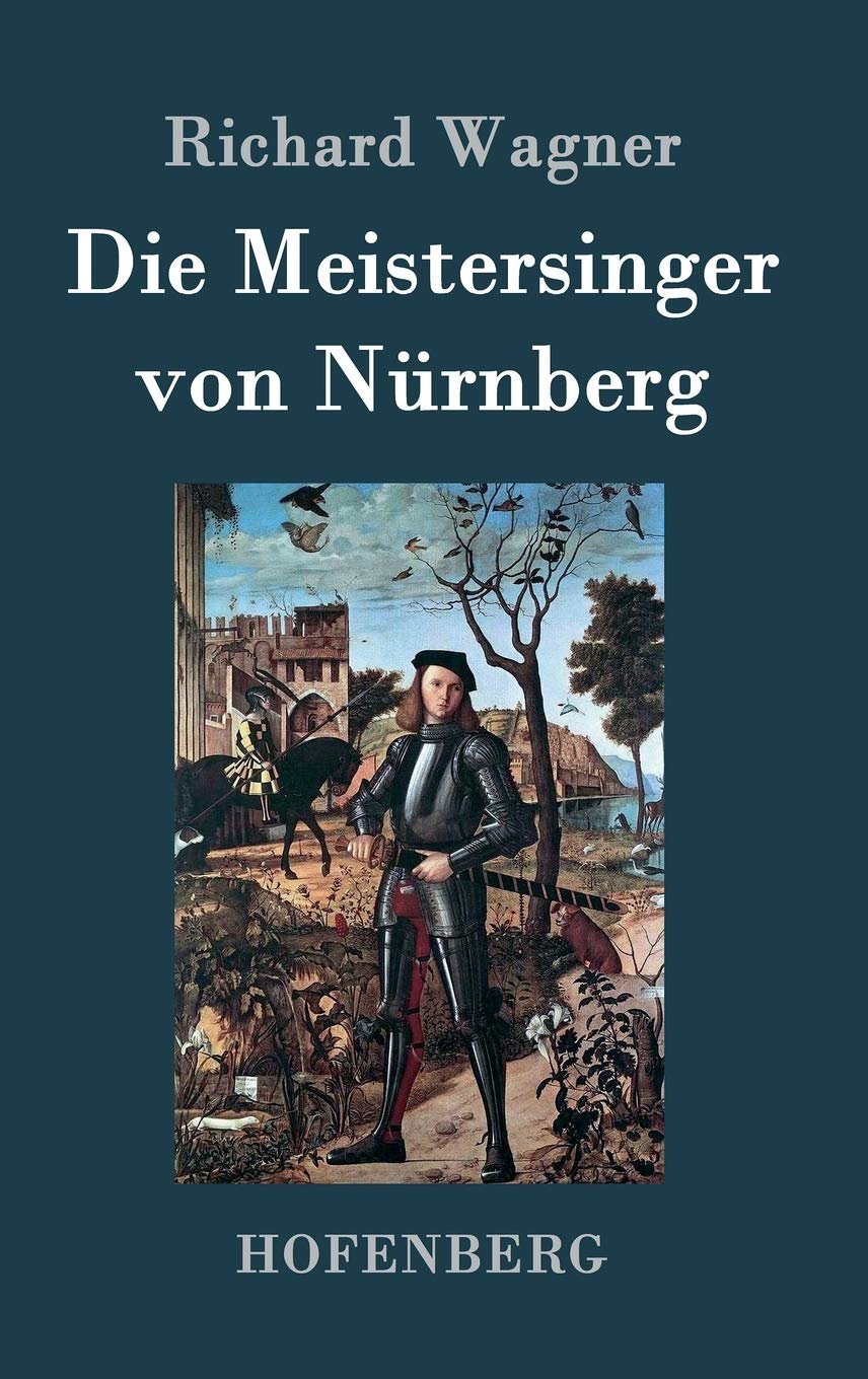 Die Meistersinger von Nürnberg: Textbuch - Libretto Arts & Music