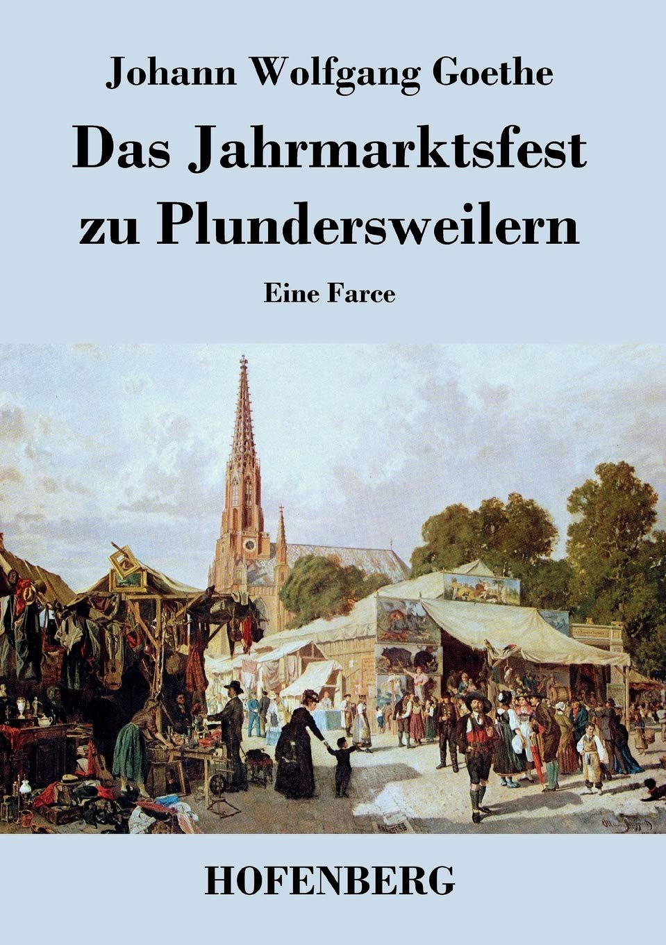 Das Jahrmarktsfest zu Plundersweilern: Eine Farce Drama