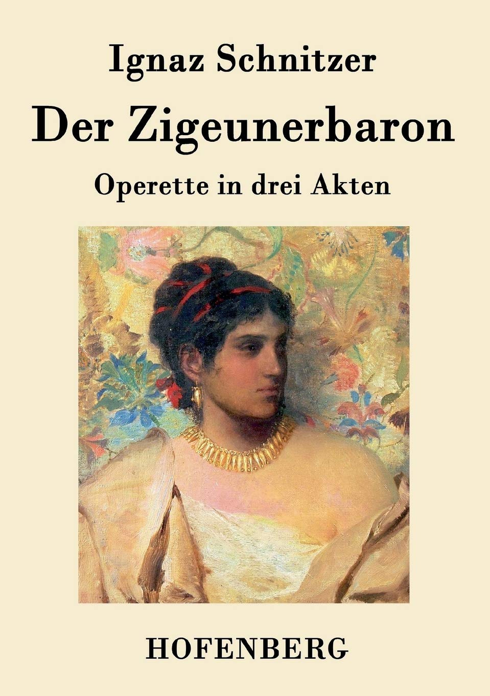 Der Zigeunerbaron: Operette in drei Akten Arts & Music