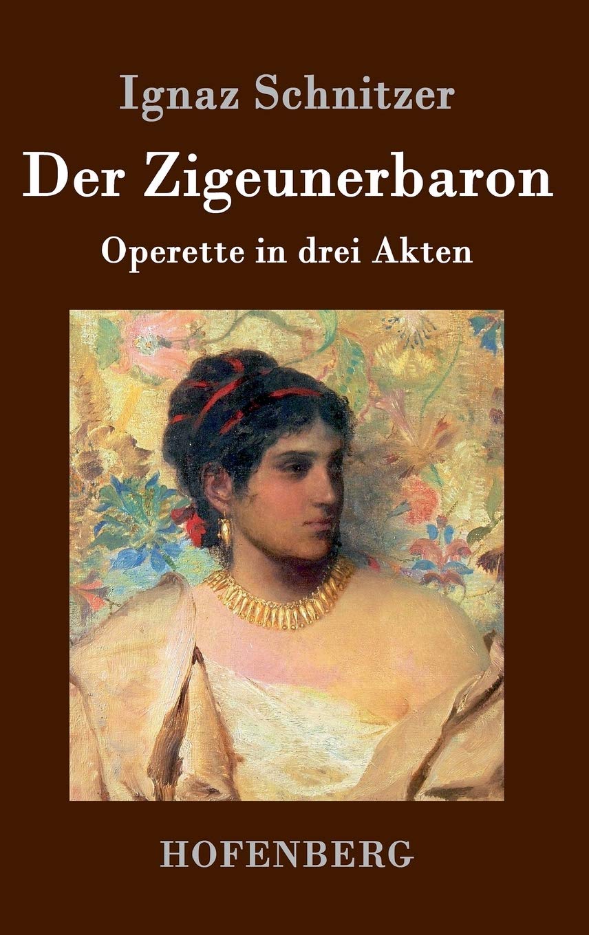 Der Zigeunerbaron: Operette in drei Akten Arts & Music