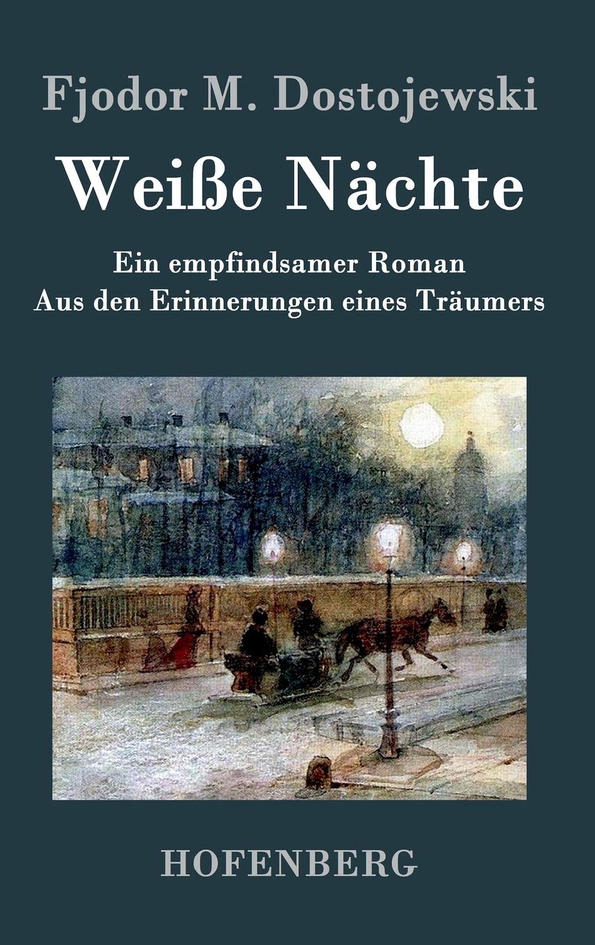 Weiße Nächte: Ein empfindsamer Roman Aus den Erinnerungen eines Träumers Contemporary literature