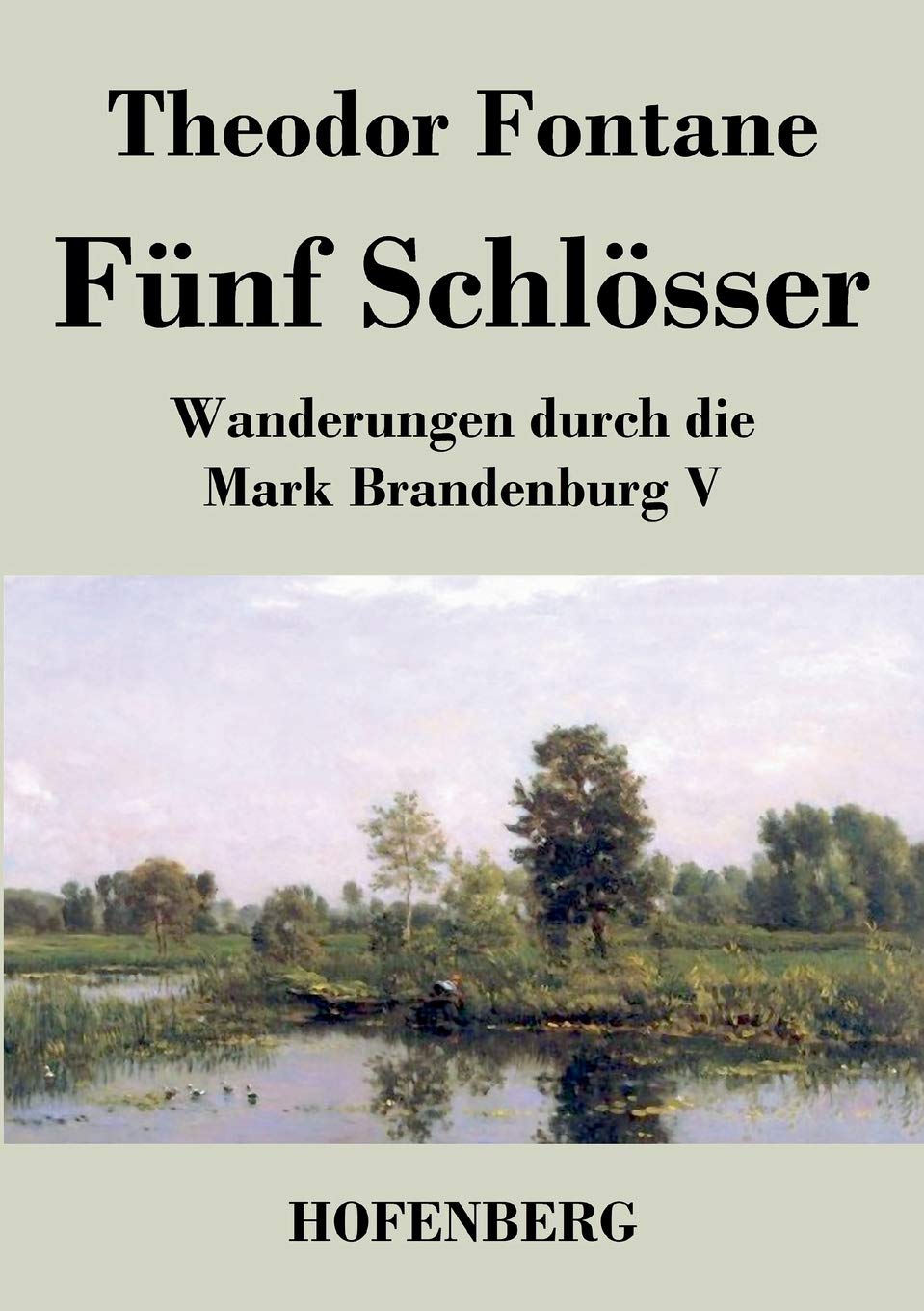 Fünf Schlösser: Wanderungen durch die Mark Brandenburg V Contemporary literature