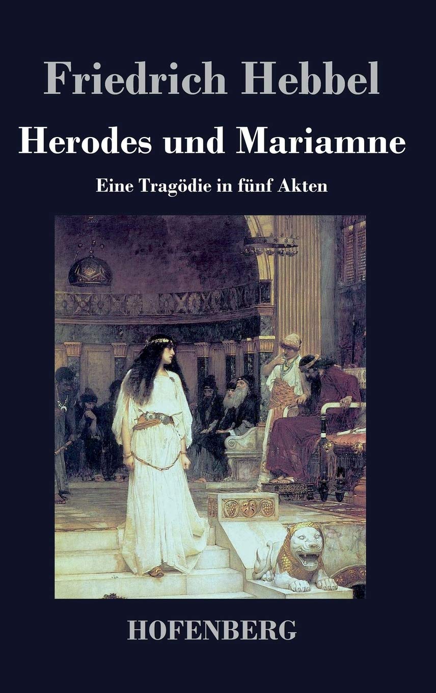 Herodes und Mariamne: Eine Tragödie in fünf Akten Drama