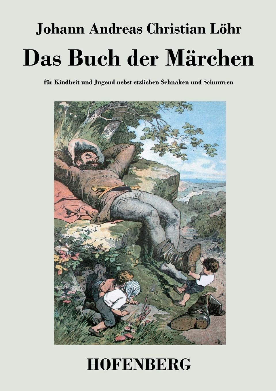 Das Buch der Märchen: für Kindheit und Jugend nebst etzlichen Schnaken und Schnurren Fairy Tales & Legends