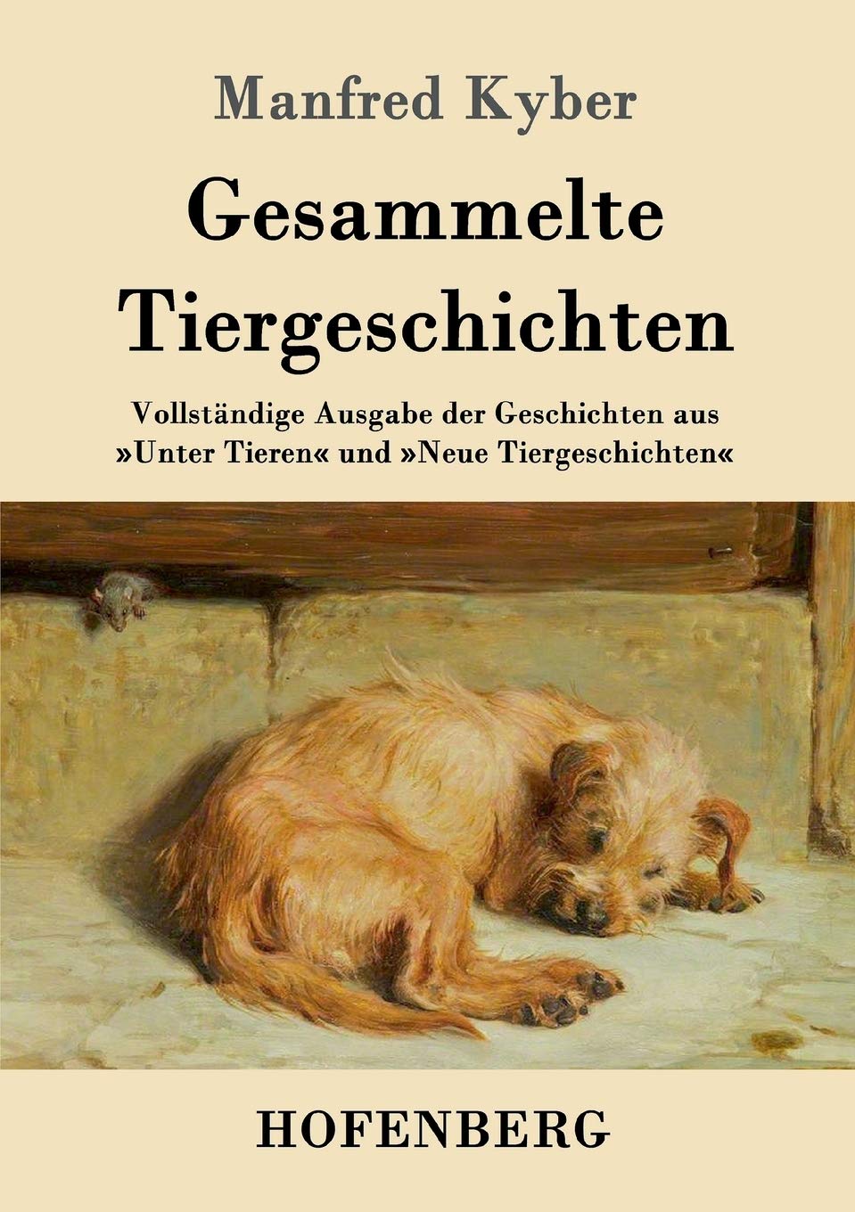 Gesammelte Tiergeschichten: Vollständige Ausgabe der Geschichten aus 'Unter Tieren' und 'Neue Tiergeschichten' Contemporary literature Books