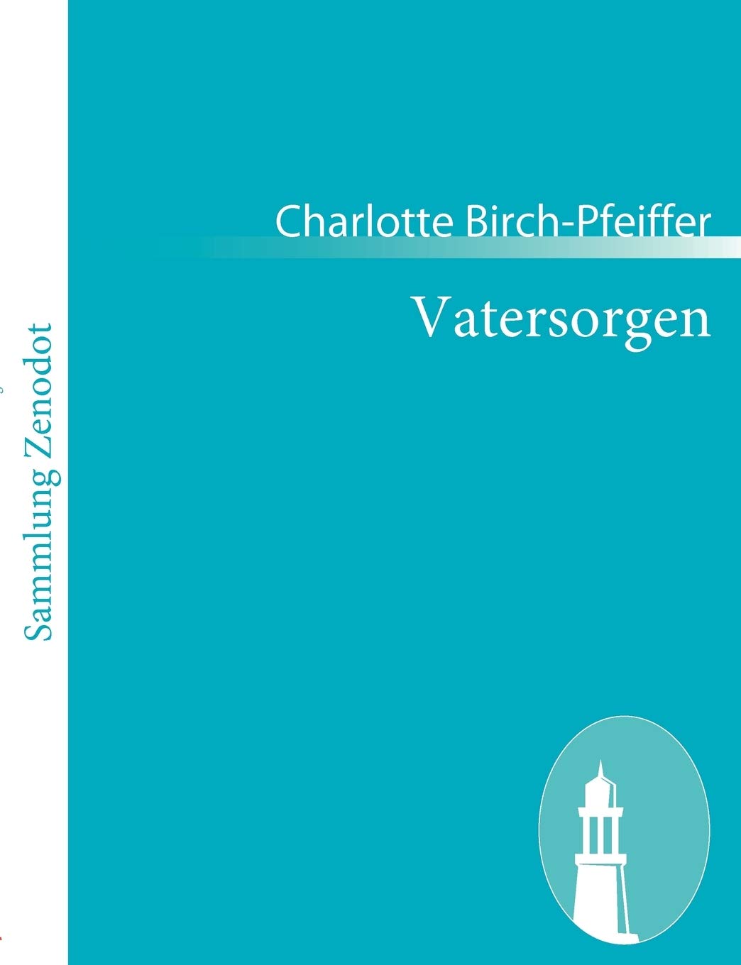 Vatersorgen: Komisches Zeitgemälde in drei Akten Drama