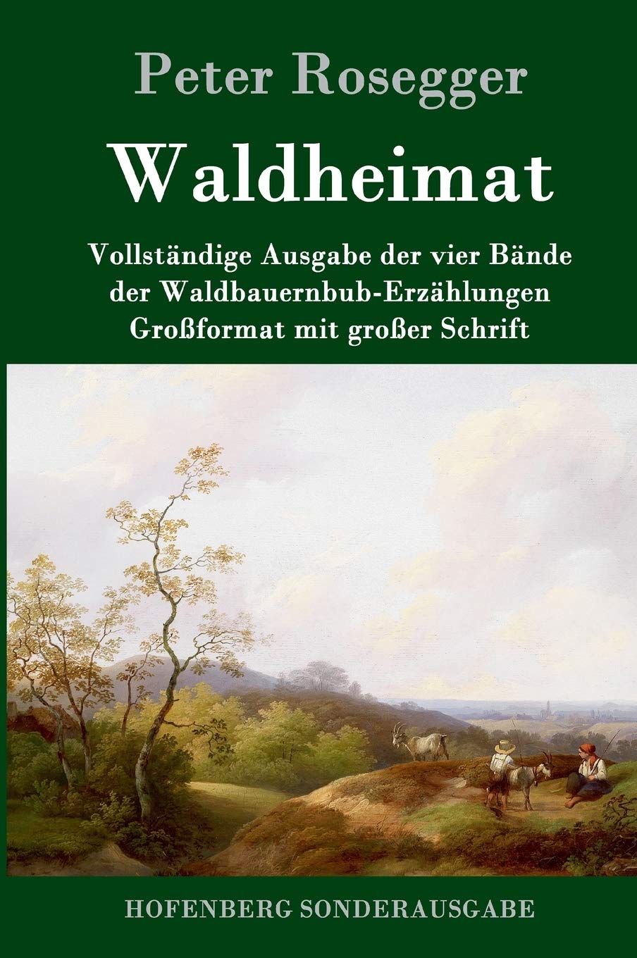Waldheimat: Vollständige Ausgabe der vier Bände der Waldbauernbub-Erzählungen Großformat mit großer Schrift Contemporary literature