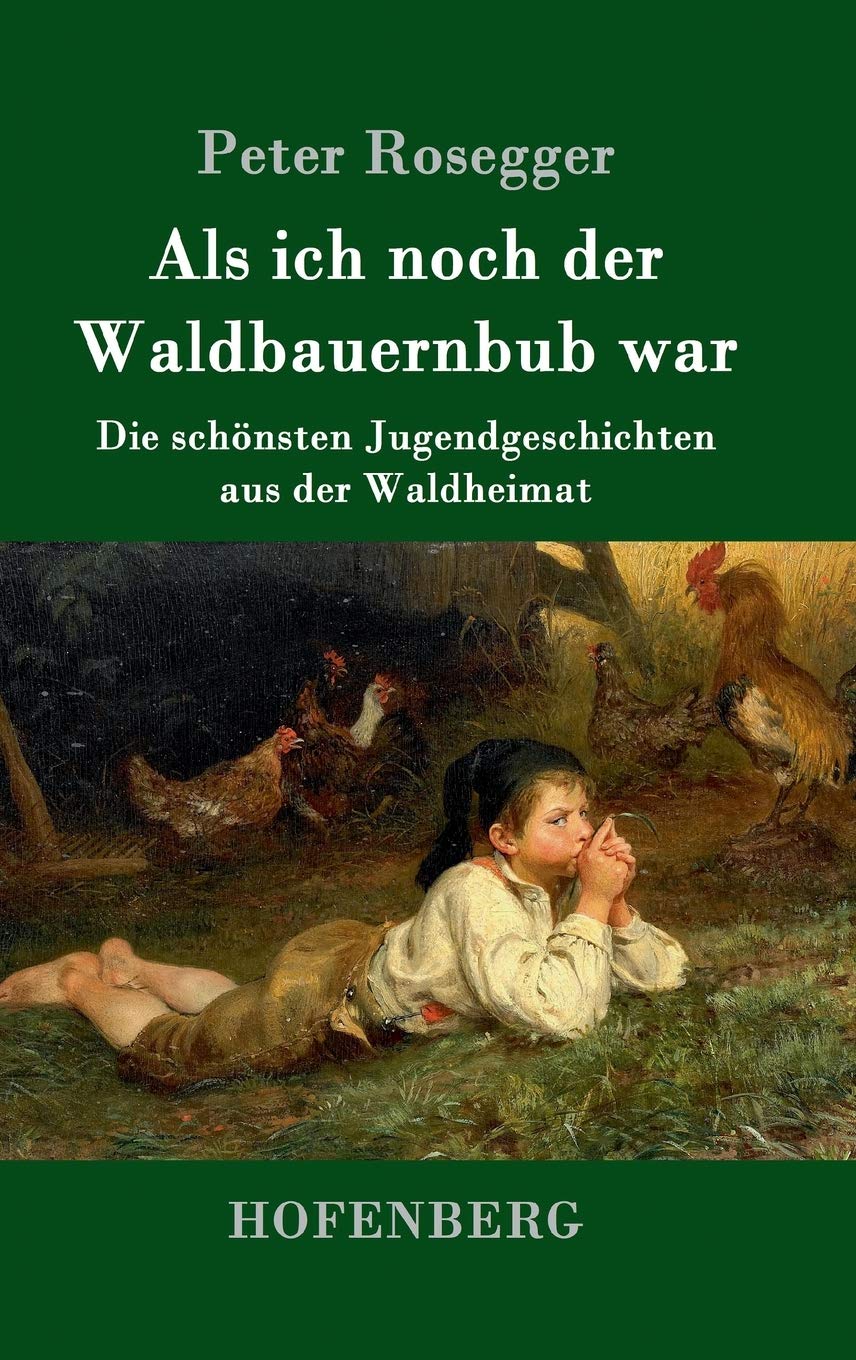 Als ich noch der Waldbauernbub war: Die schönsten Jugendgeschichten aus der Waldheimat Contemporary literature