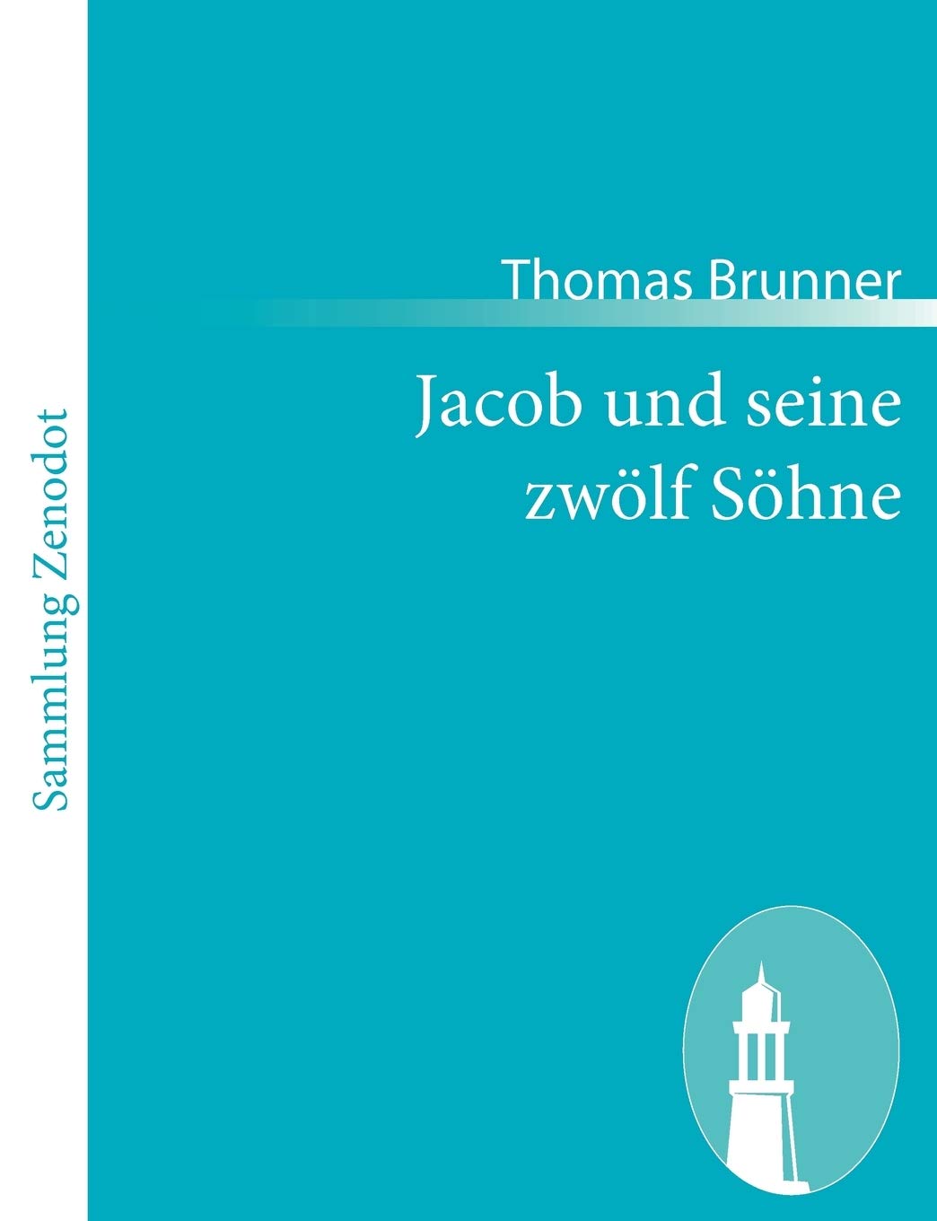 Jacob und seine zwölf Söhne: Ein evangelisches Schulspiel aus Steyr Drama