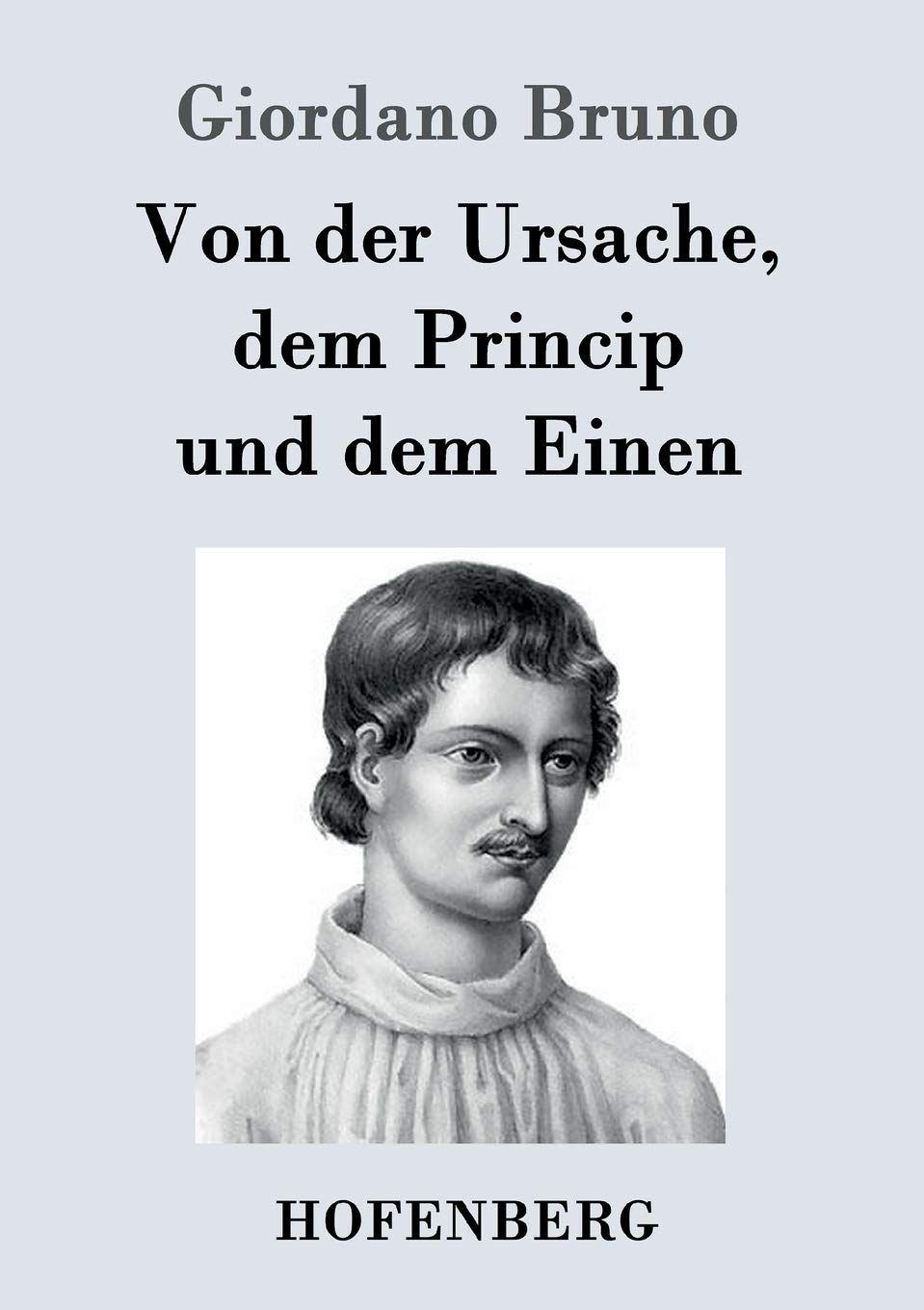 Von der Ursache, dem Princip und dem Einen Philosophy