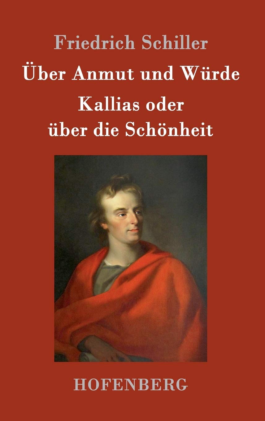 Über Anmut und Würde / Kallias oder über die Schönheit Essays & Short Stories