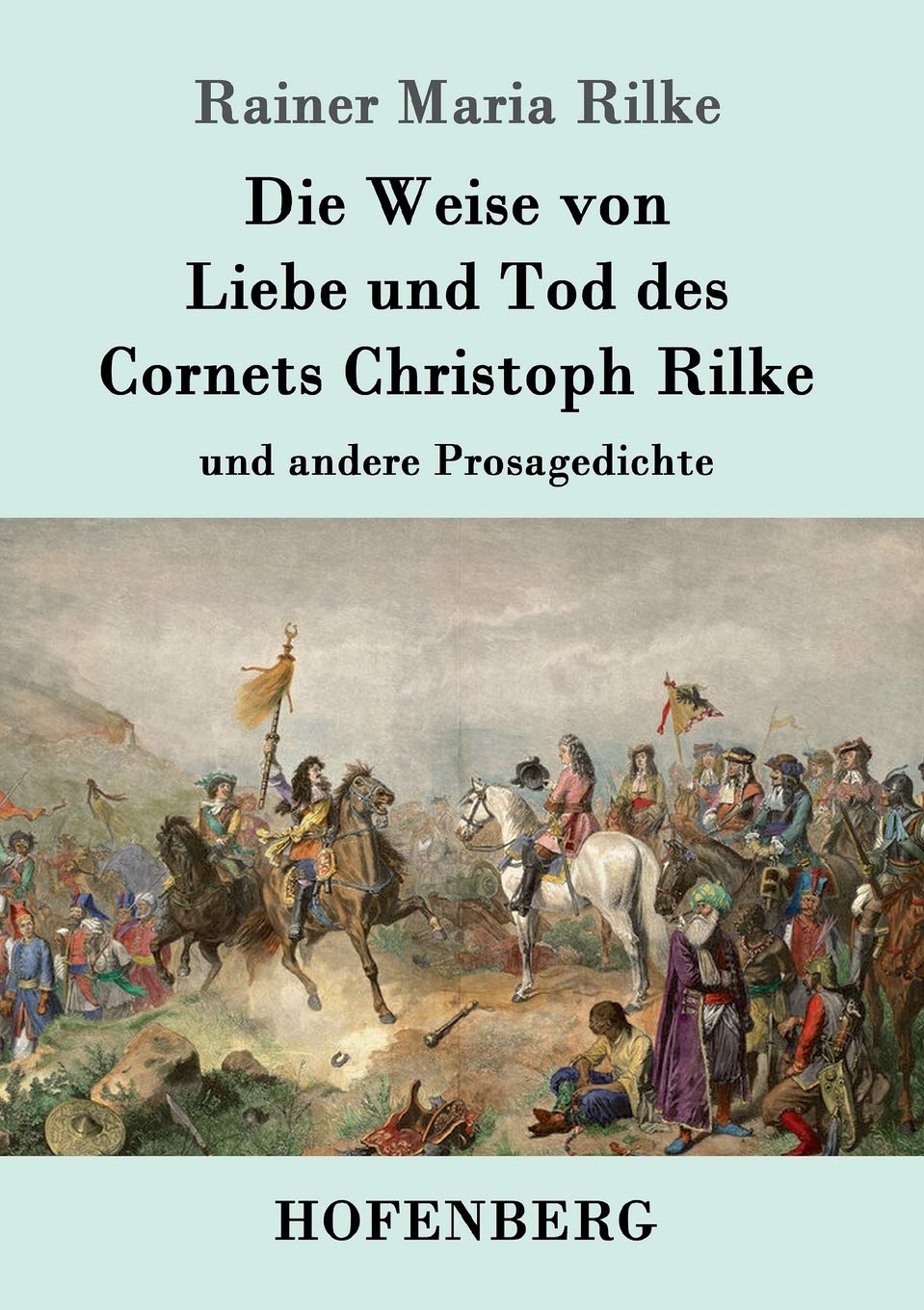 Die Weise von Liebe und Tod des Cornets Christoph Rilke: und andere Prosagedichte Essays & Short Stories