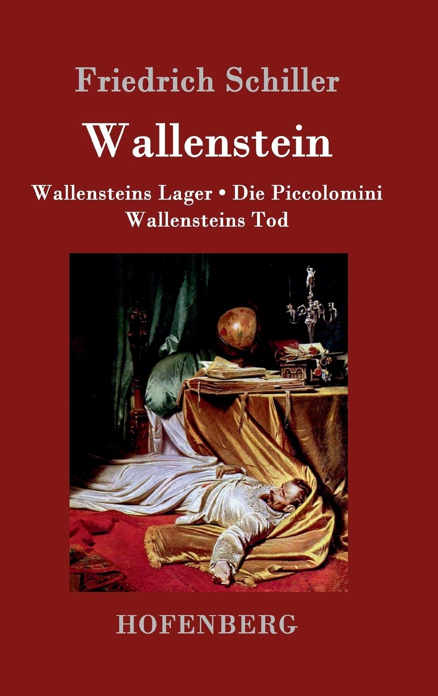 Wallenstein: Vollständige Ausgabe der Trilogie: Wallensteins Lager / Die Piccolomini / Wallensteins Tod Drama
