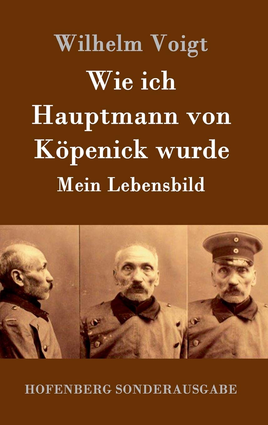 Wie ich Hauptmann von Köpenick wurde: Mein Lebensbild Contemporary literature