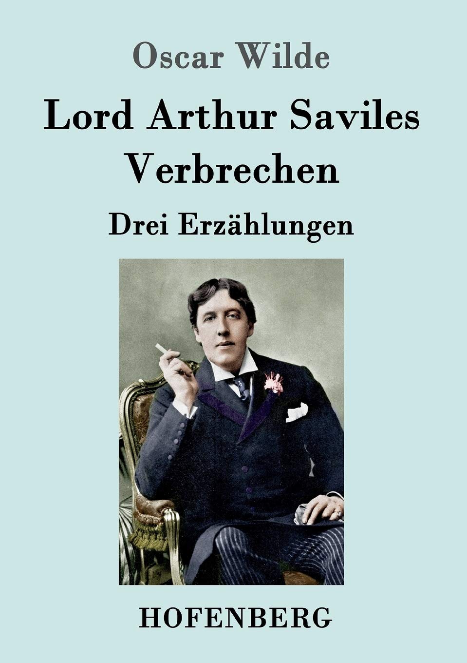 Lord Arthur Saviles Verbrechen: Drei Erzählungen Contemporary literature