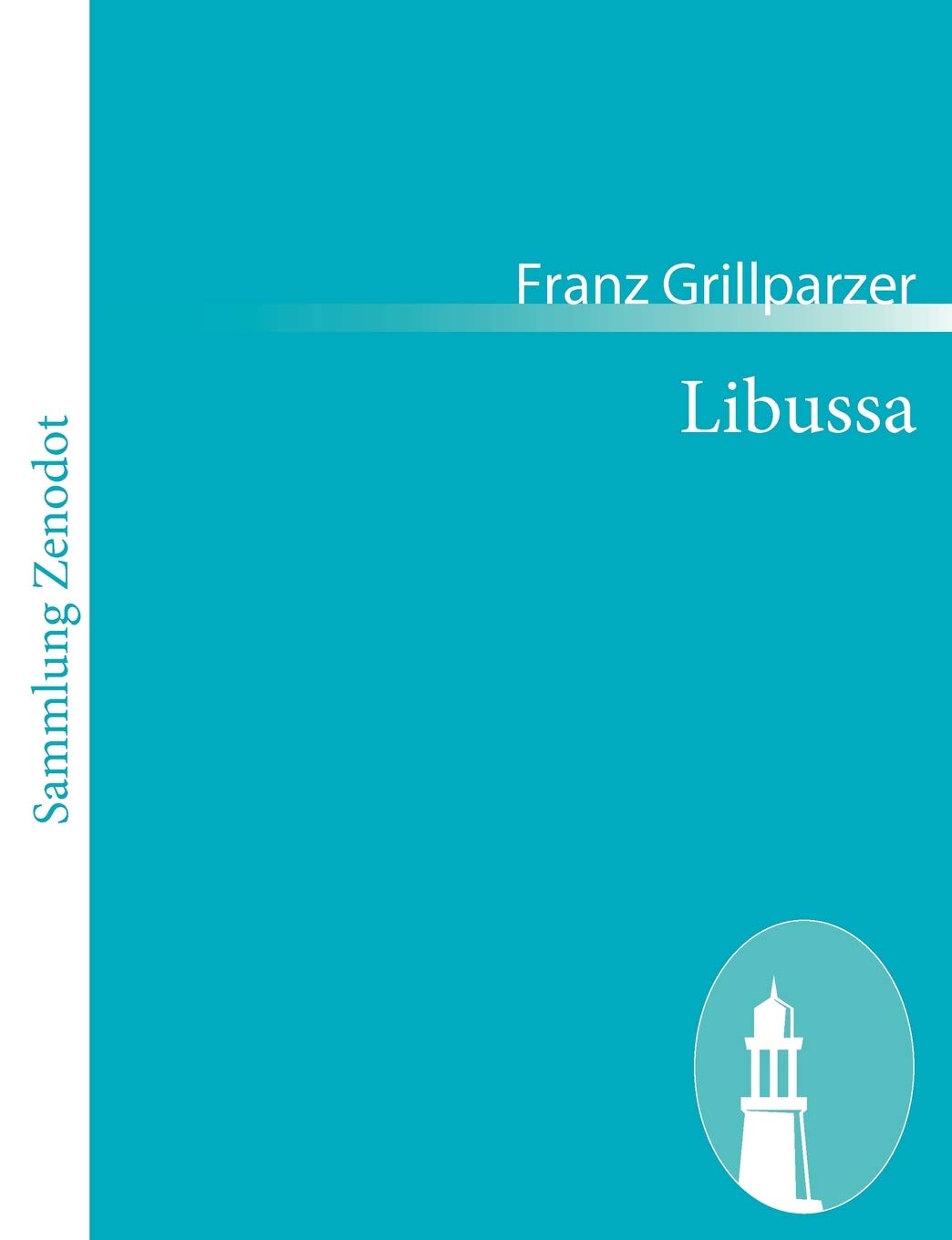 Libussa: Trauerspiel in fünf Aufzügen Drama