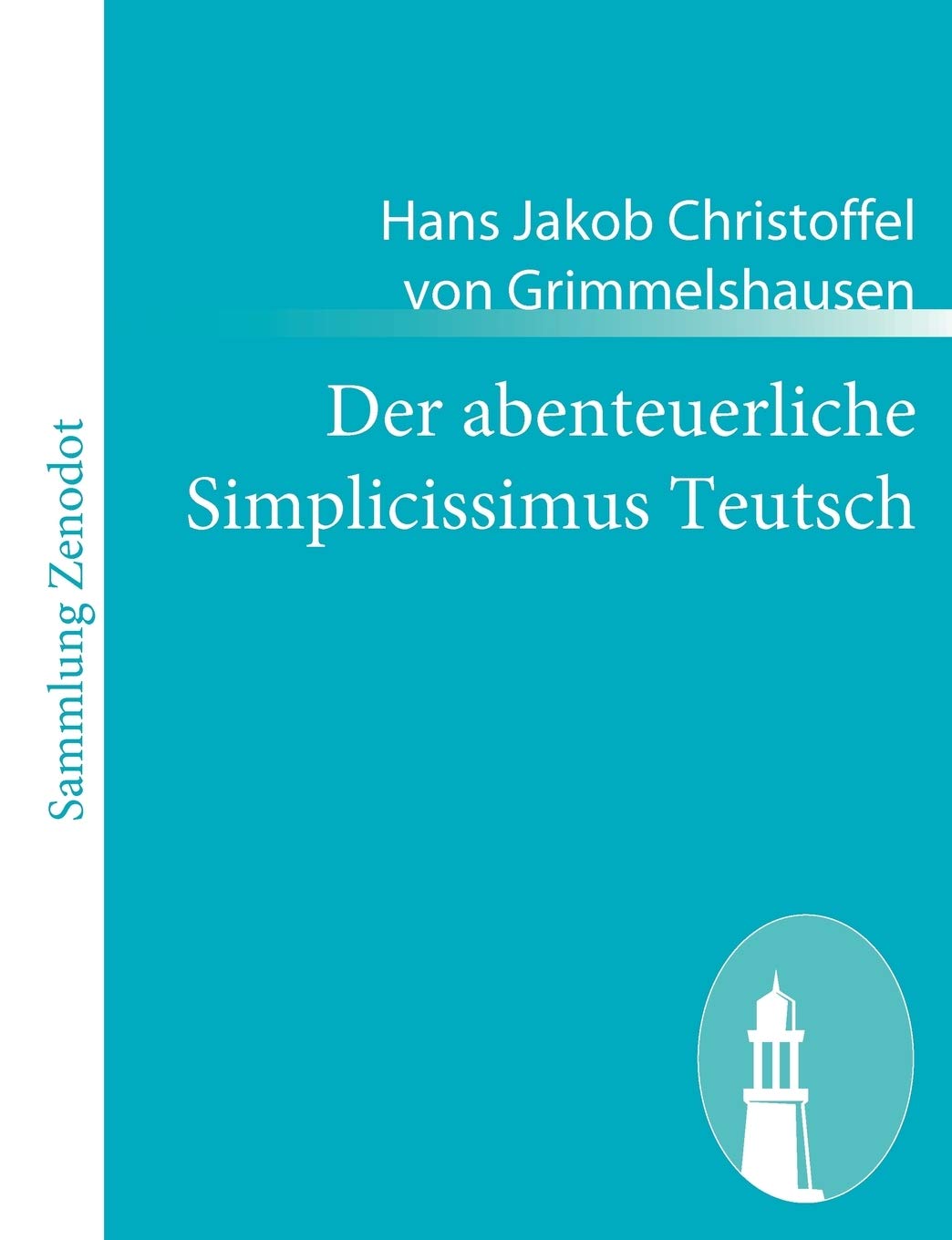 Der abenteuerliche Simplicissimus Teutsch Classics