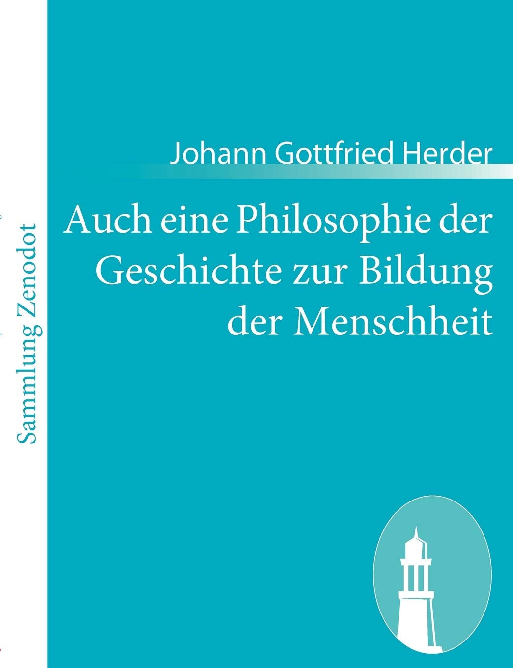 Auch eine Philosophie der Geschichte zur Bildung der Menschheit: Beitrag zu vielen Beiträgen des Jahrhunderts Books