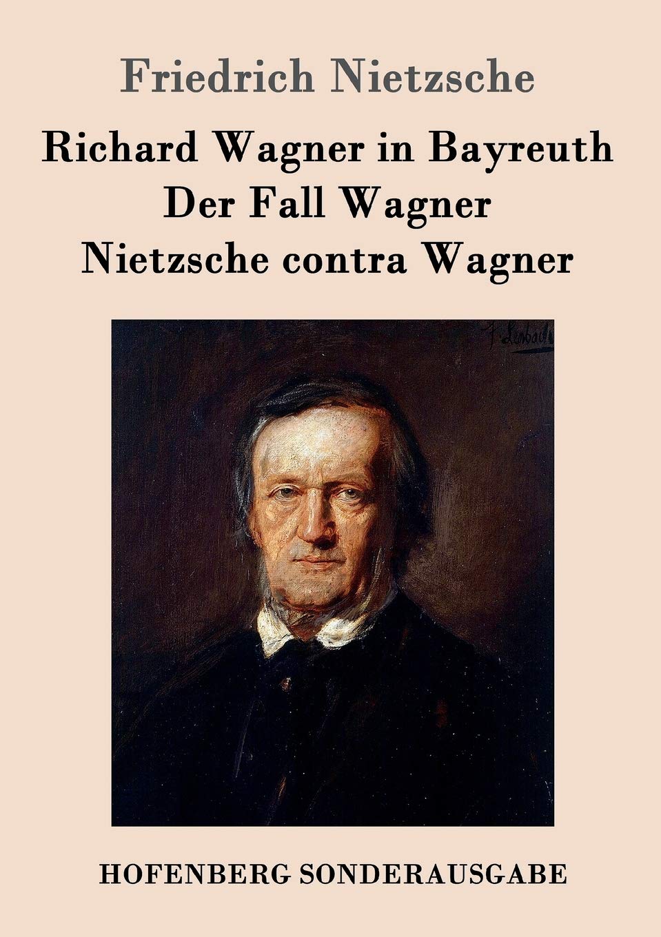 Richard Wagner in Bayreuth / Der Fall Wagner / Nietzsche contra Wagner Philosophy