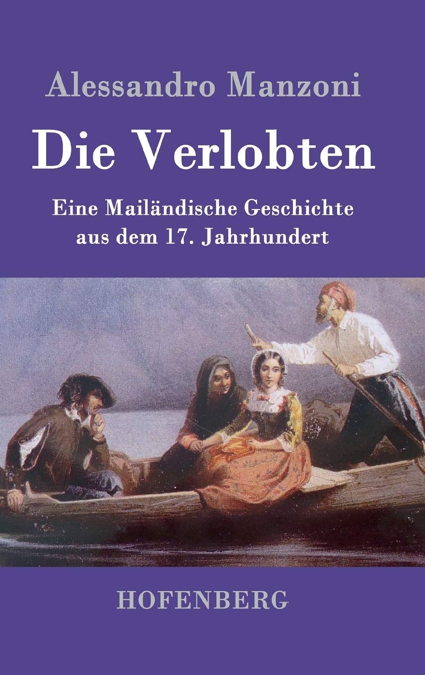 Die Verlobten: Eine Mailändische Geschichte aus dem 17. Jahrhundert Classics