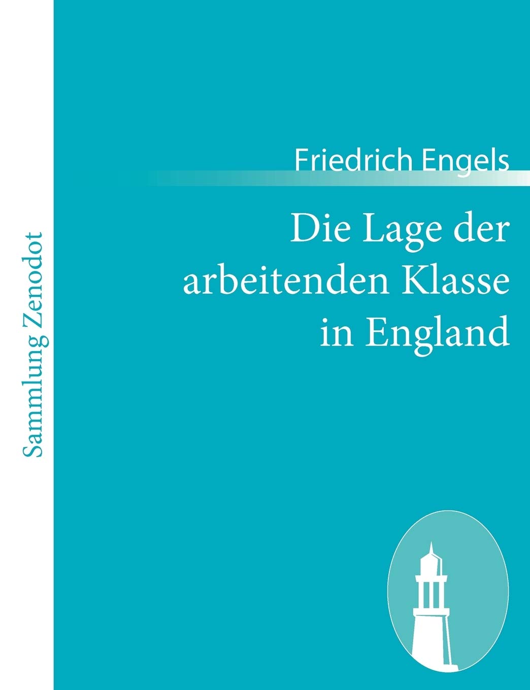 Die Lage der arbeitenden Klasse in England: Nach eigner Anschauung und authentischen Quellen Philosophy