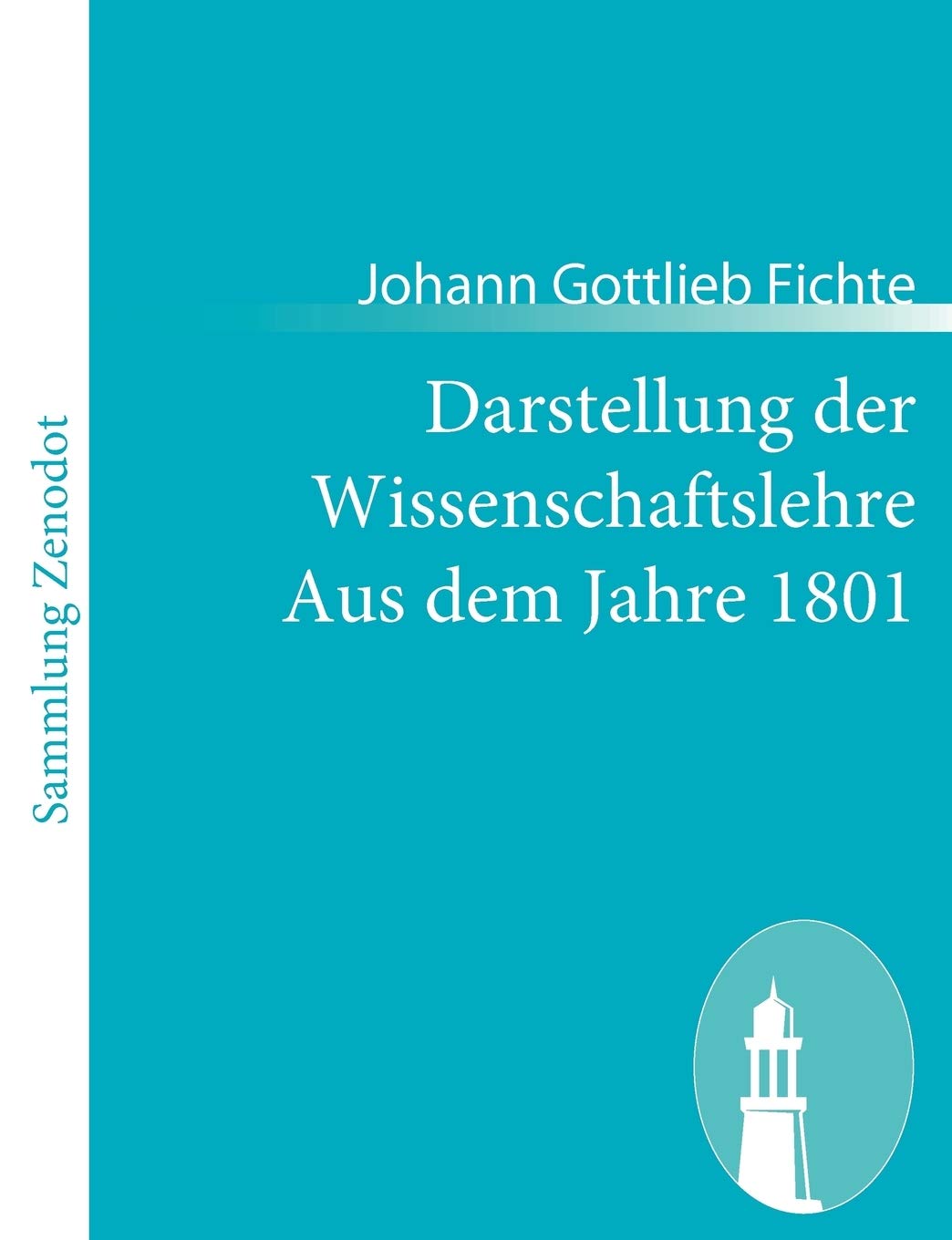 Darstellung der Wissenschaftslehre Aus dem Jahre 1801: Aus dem Jahre 1801 Philosophy