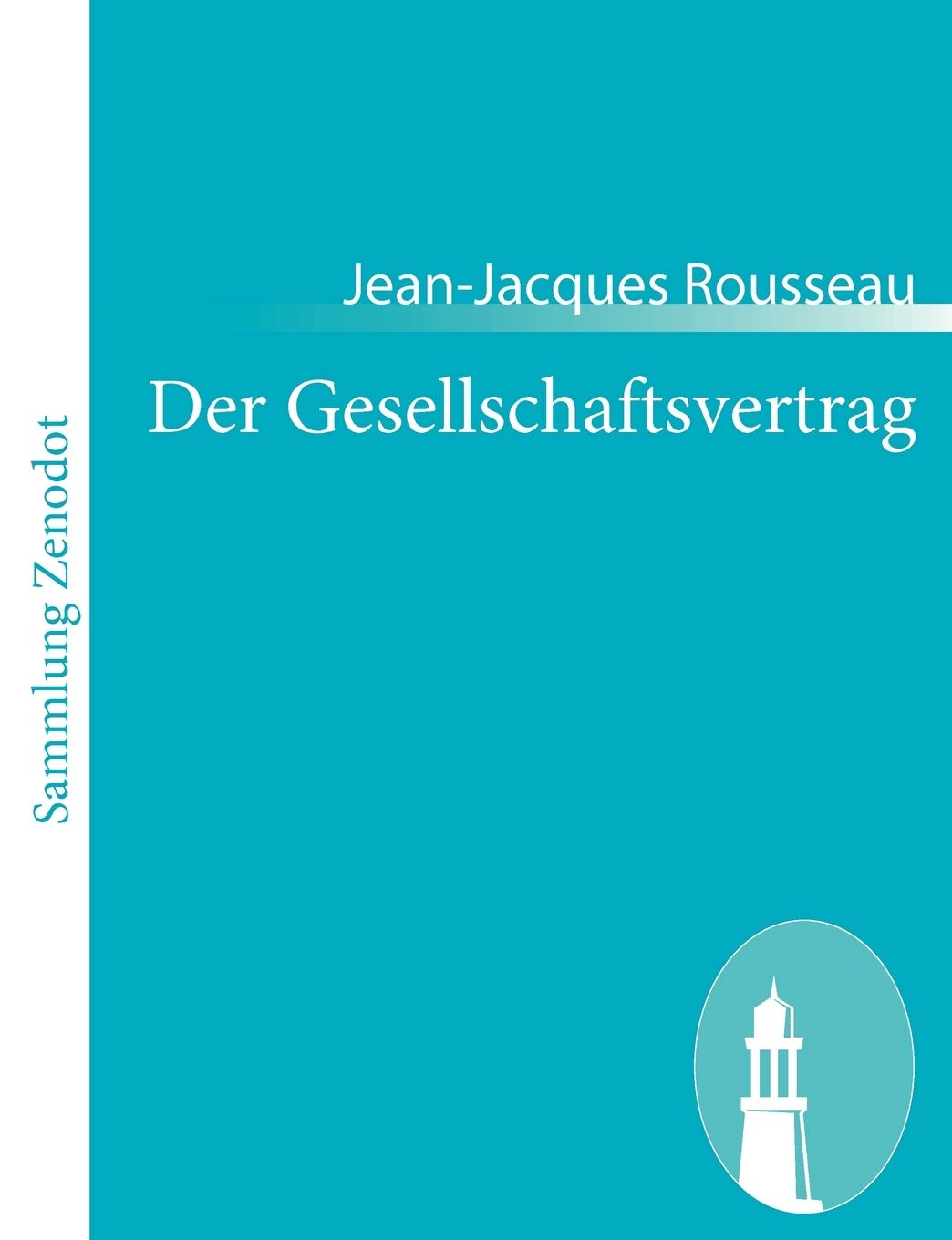 Der Gesellschaftsvertrag: (Du contrat social ou Principes du droit politique) Philosophy