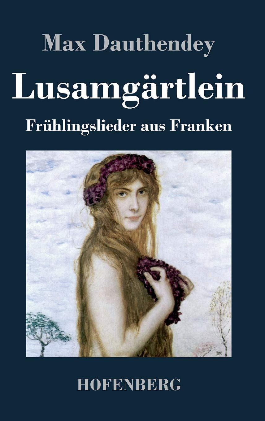 Lusamgärtlein. Frühlingslieder aus Franken Poetry