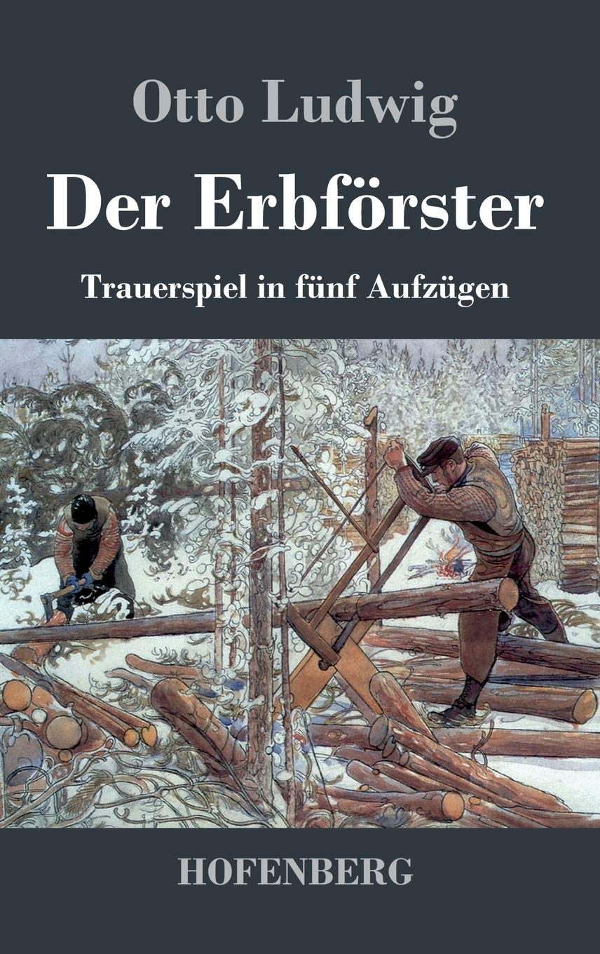 Der Erbförster: Trauerspiel in fünf Aufzügen Drama